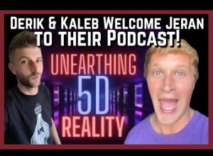 Unearthing 5D Reality Podcast Episode #28 – Derik & Kaleb Welcome jeranism to the Show!