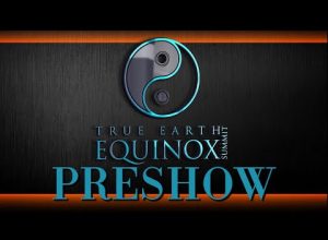 The True Earth Equinox Summit Pre Party Hype Show Extravaganza Bash