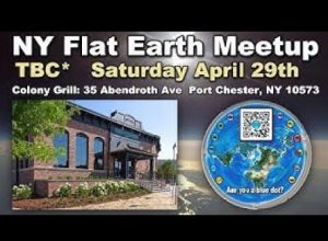NY Flat Earth Meetup April 29th 2023 –  Port Chester NY
