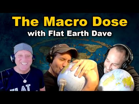 The Macro Dose w Flat Earth Dave