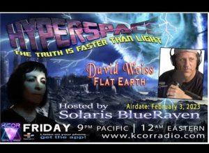 Hyperspace – Solaris Raven – w Flat Earth Dave. (SOUND FIXED)