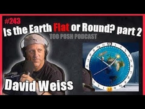 To Posh Podcast part 2 – Proof That The Earth Is Flat.