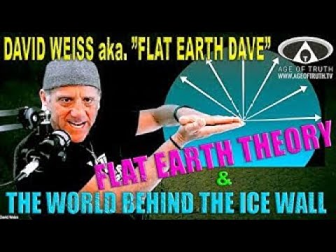 David Weiss aka `FLAT EARTH DAVE´ ~ “Flat Earth & The World Behind The Ice Wall” Age Of Truth TV