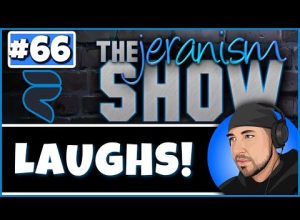 The jeranism Show #66  – Some Laughs! So you don’t cry! – 3/3/2023