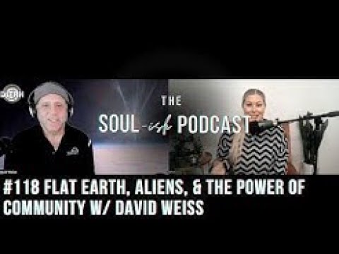 #118 FLAT EARTH, ALIENS, & THE POWER OF COMMUNITY W  DAVID WEISS