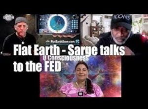 Flat Earth – Sarge Talks to the FED  (Flat Earth Dave)