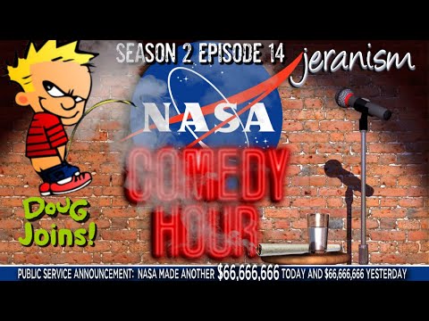 The NASA Comedy Hour | Season 2 Ep. 14 – Doug Joins to Laugh and Piss On NASA! | 4/15/23