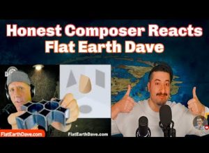 Honest Composer Reacts PODCAST –  Flat Earth Dave interview