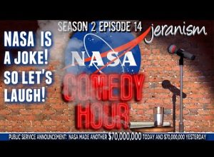 The NASA Comedy Hour | Season 2 Ep. 15 – Let’s Laugh At The Joke That Is NASA! | 4/29/23