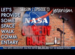 The NASA Comedy Hour | Season 2 Ep. 13 – Let’s Provide Some Space Walk Commentary! | 4/4/23