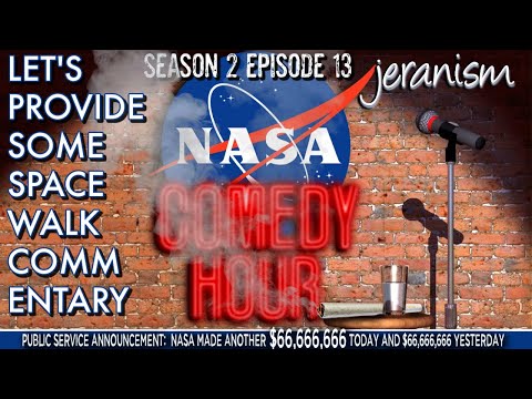 The NASA Comedy Hour | Season 2 Ep. 13 – Let’s Provide Some Space Walk Commentary! | 4/4/23