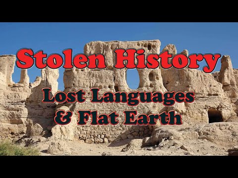Stolen History ~ Lost Languages & Flat Earth