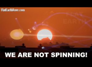 We are NOT spinning on a FLAT EARTH!
