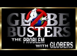 GLOBEBUSTERS LIVE | Season 9 Episode 3 – The Problem with Globers – 5/21/23