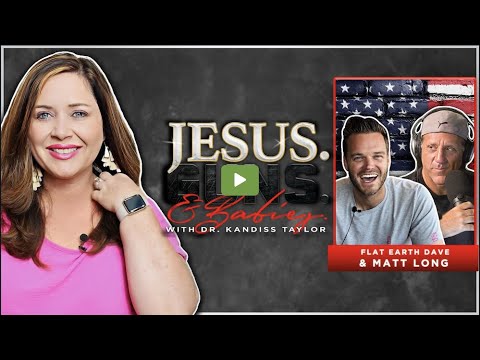 Dr. Kandiss Taylor – Jesus, Guns & Babies – podcast w Flat Earth Dave and Matt Long