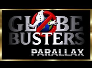 GLOBEBUSTERS LIVE | Season 9 Episode 2 – PARALAX – 5/7/23