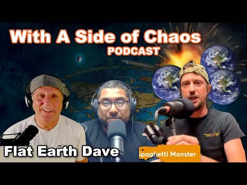 With a side of chaos  –  Flat Earth Dave