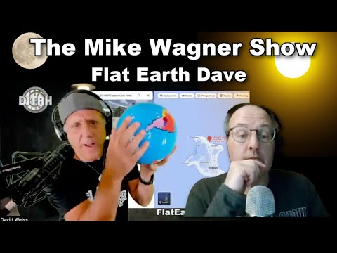 The Mike Wagner Show  w Flat Earth Dave