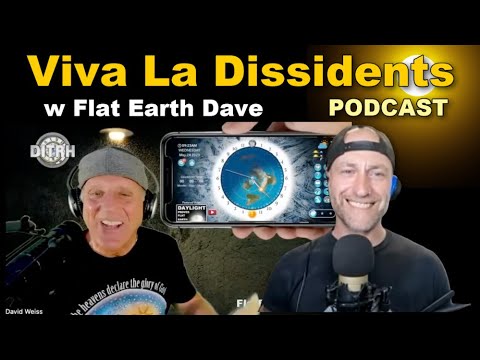 Viva La Dissidents Podcast w Flat Earth Dave