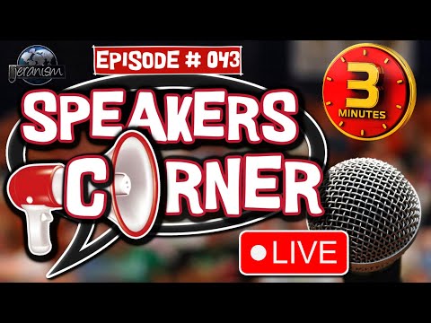Speakers Corner #43 | Did I Just Hear Myself Say Three Minutes? Your Chance To Join Me LIVE! 6-08-23