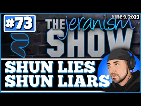 The jeranism Show #73 – Shun Lies Shun Liars! The time to call out insanity is yesterday! – 6/9/23