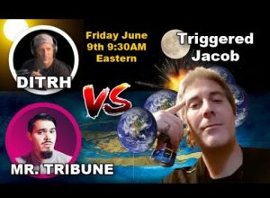 True Earth Debate with Troubling Tribune, DITRH and  Globe Zealot Jacob