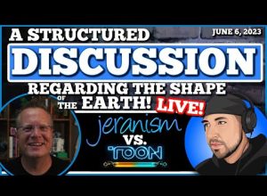 A Structured Discussion Regarding Earth’s Shape | Jeran vs. MCToon – LIVE – 7/6/23