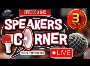 Speakers Corner #45 | Step Up and Say Your Piece – You Got 3 Minutes – LIVE! 7-6-23