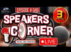 Speakers Corner #46 | Your 3 Minutes of Fame! Say Your Piece and Go! – LIVE! 7-13-23