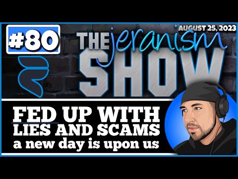 The jeranism Show #80 – FED Up With Lies and Scams! |  A new day is upon us! – 8/25/23