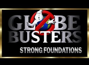 GLOBEBUSTERS LIVE | Season 9 Ep. 16 – Strong Foundations! – 8/27/23
