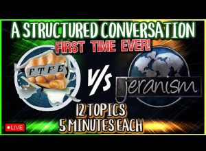 A Structured Conversation FTFE vs. jeranism – 12 Topics – 5 Minutes Each – LIVE 8/31/23