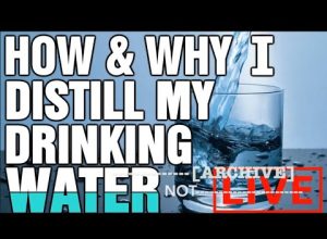 How and Why I Distill My Drinking Water!  Don’t Touch The Tap!