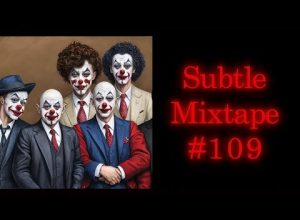 Subtle Mixtape 109 | If You Don’t Know, Now You Know