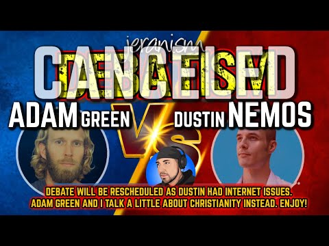 ❌Canceled- DEBATISM Ep3 | Adam Green vs Dustin Nemos | Adam & Jeran talk instead. Will b rescheduled