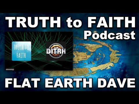 TRUTH to FAITH with Flat Earth Dave   HD 720p