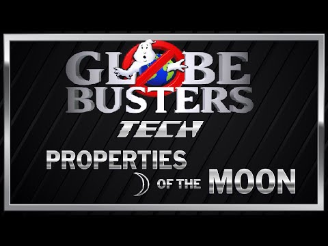 GLOBEBUSTERS TECH – Properties Of The Moon