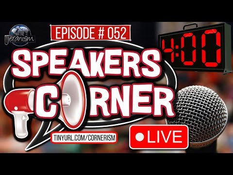 Speakers Corner #52 | Strict 4 Minute Clock.  Let’s See How You Handle A Bigger Clock! LIVE!  9-8-23