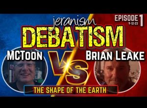 First Ever jeranism DEBATISM Ep 1 | MCToon vs. Brian Leake | The Shape of Earth – 9/12/23