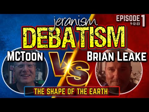 First Ever jeranism DEBATISM Ep 1 | MCToon vs. Brian Leake | The Shape of Earth – 9/12/23