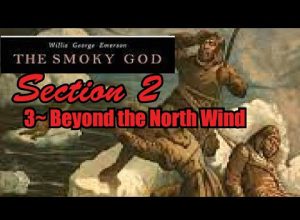 The Smoky God ~Voyage to Inner Earth (Audiobook *SECTION 2*) ~By George Emerson