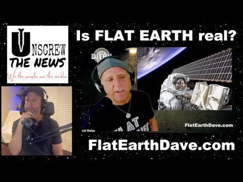 Unscrew The News with Flat Earth Dave