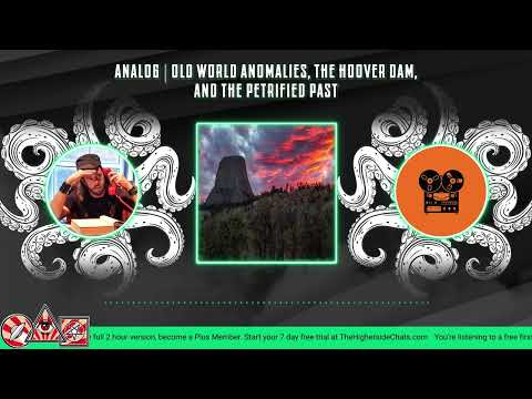 Analog | Old World Anomalies, The Hoover Dam, & The Petrified Past