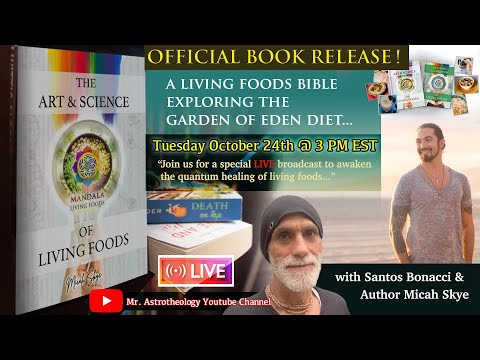 “The Art & Science of Living Foods” OFFICIAL BOOK RELEASE! with Santos Bonacci and author Micah Skye