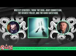 Whitley Strieber | Them: The Soul-Body Connection, The Secrecy Policy, & The Good Questions