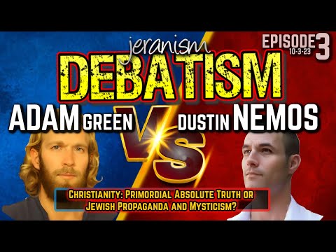 DEBATISM Ep3 | Adam Green vs Dustin Nemos | Christianity… Truth or Jewish Mysticism? LIVE 10/3/23