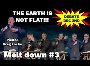 Pastor Greg Locke –  Flat Earth melt down # 3  – Debate Dec 2nd Nashville TN