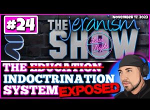 The jeranism Late Night Show #24 The ̶E̶d̶u̶c̶a̶t̶i̶o̶n̶ Indoctrination System EXPOSED Live 11-17-23