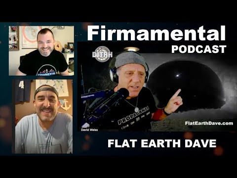 Firmamental   PODCAST  with Flat Earth Dave
