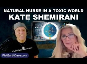 NATURAL NURSE IN A TOXIC WORLD w Flat Earth Dave